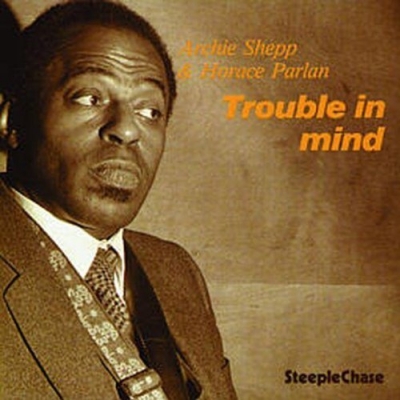 Ce que vous écoutez là tout de suite - Page 20 Archie-shepp-trouble-in-mind